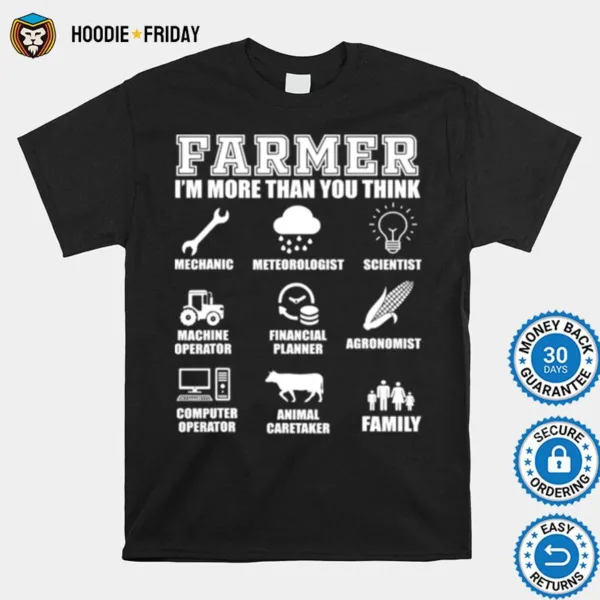 Farmer Im More Than You Think Tractor Farm Cattle Arable Farming Shirts