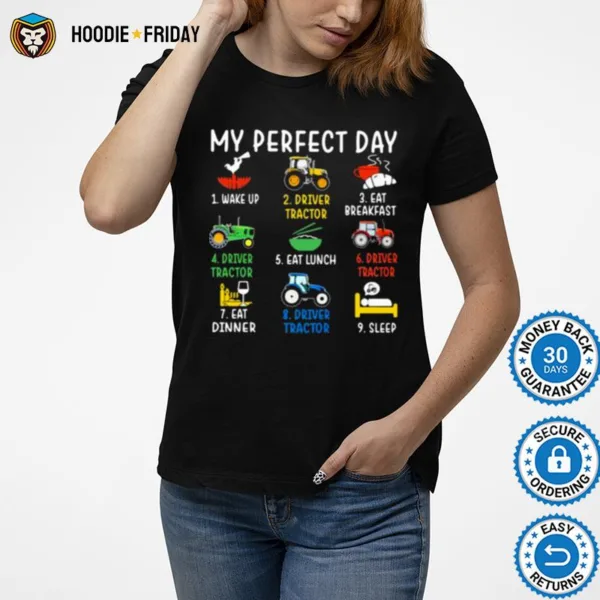 Farmer My Perfect Day Wake Up Driver Tractor Eat Breakfast Shirts