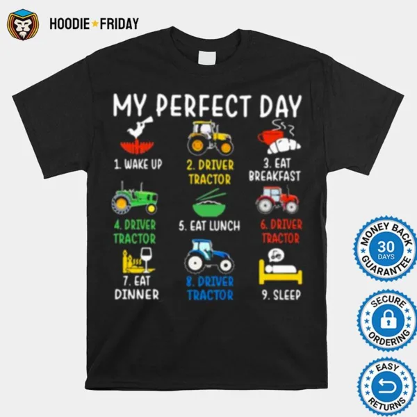 Farmer My Perfect Day Wake Up Driver Tractor Eat Breakfast Shirts