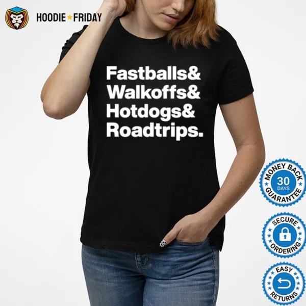 Fastballs Walkoffs Hotdogs Roadtrips Shirts