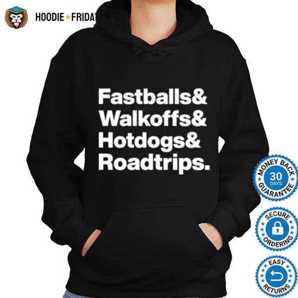 Fastballs Walkoffs Hotdogs Roadtrips Shirts