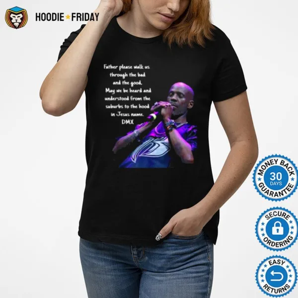 Father Please Walk Us Through The Bad And The Good Dmx Quote Gods Chosen Loner Shirts