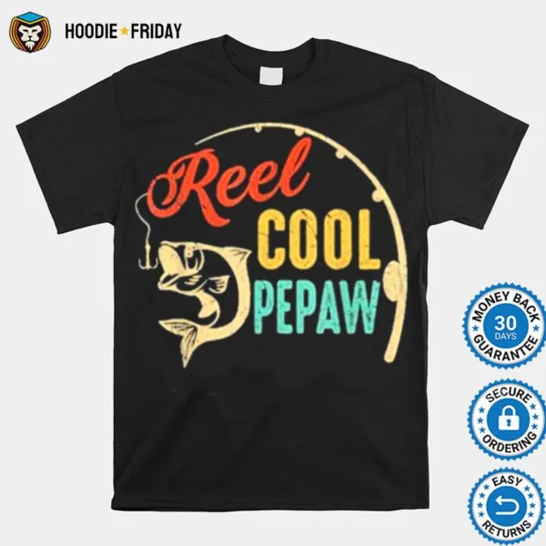 Fathers Day Fishing Reel Cool Pepaw Vintage Shirts