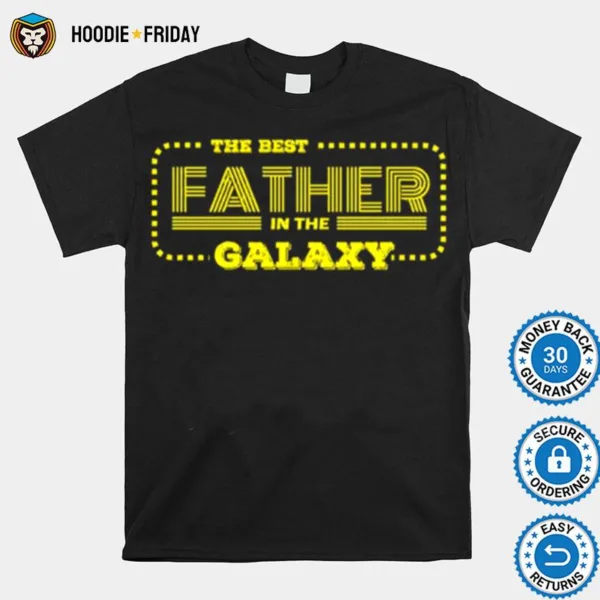 Fathers Day The Best Father In The Galaxy Shirts