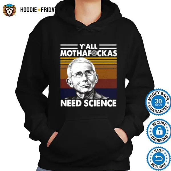 Fauci Yall Mothafuckas Need Science Vintage Retro Shirts