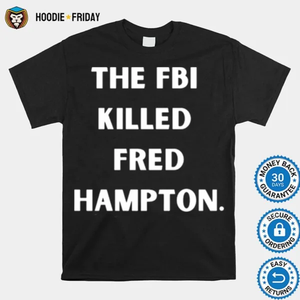 Fbi Killed Fred Hampton Truth Shirts