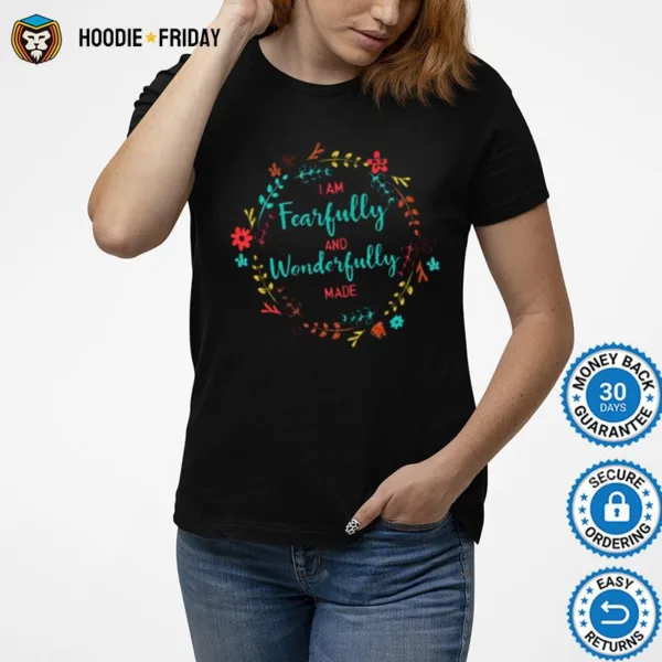 Fearfully And Wonderfully Made Shirts