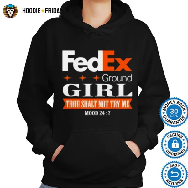 Fedex Ground Girl Thou Shalt Not Try Me Mood 24 Shirts