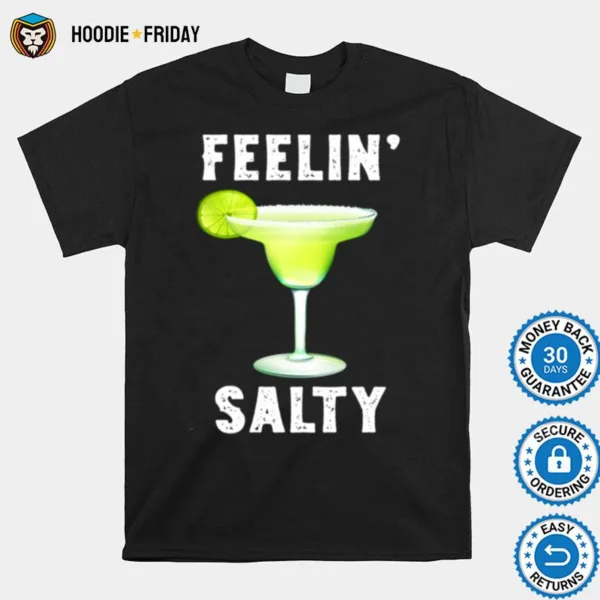 Feelin Salty Cinco De Mayo Shirts