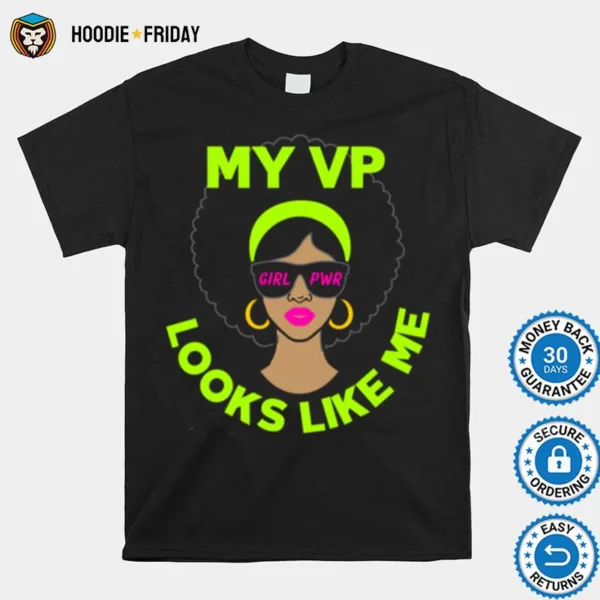 Female Vice President My Vp Looks Like Me Shirts