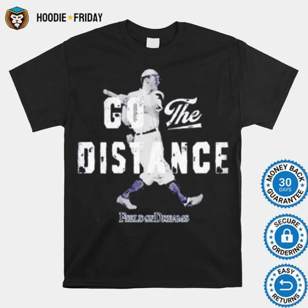 Field Of Dreams Go The Distance Shirts