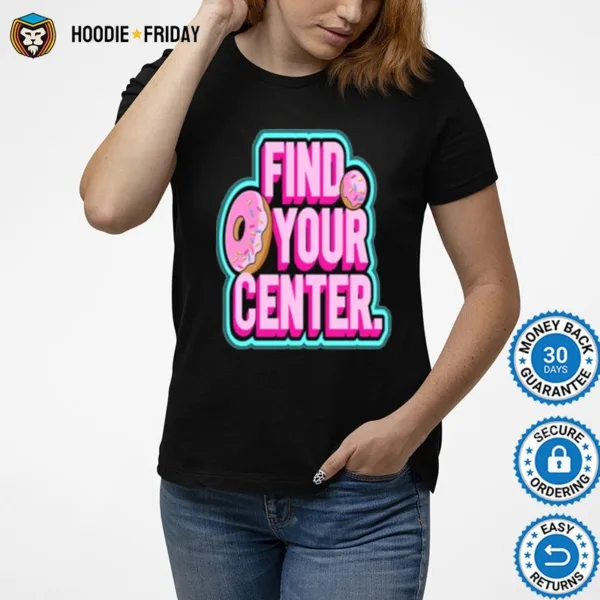 Find Your Donut Center Shirts