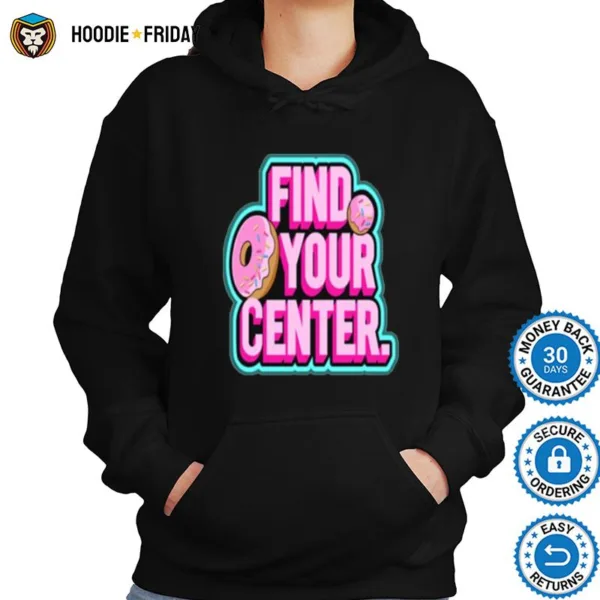 Find Your Donut Center Shirts