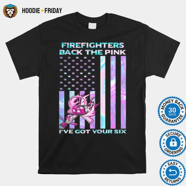 Firefighters Back The Pink Ive Got Your Six Hologram American Flag Independence Day Shirts