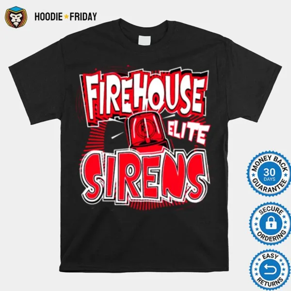 Firehouse Elite Sirens Shirts