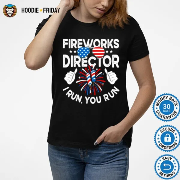 Fireworks Director If I Run You Run Sunglasses 4Th Of July Shirts