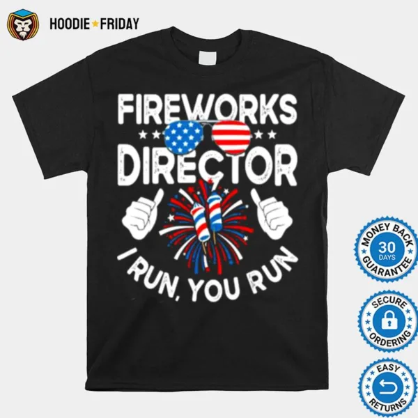 Fireworks Director If I Run You Run Sunglasses 4Th Of July Shirts