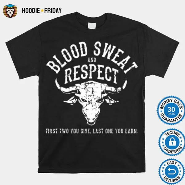 First Two You Give Last One You Earn Blood Sweat Respect Shirts