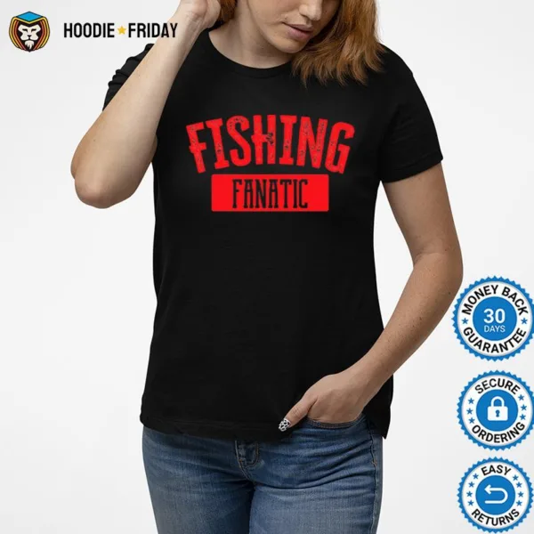 Fishing Fanatic Shirts