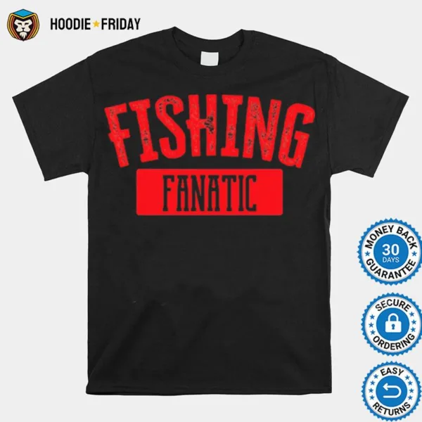 Fishing Fanatic Shirts