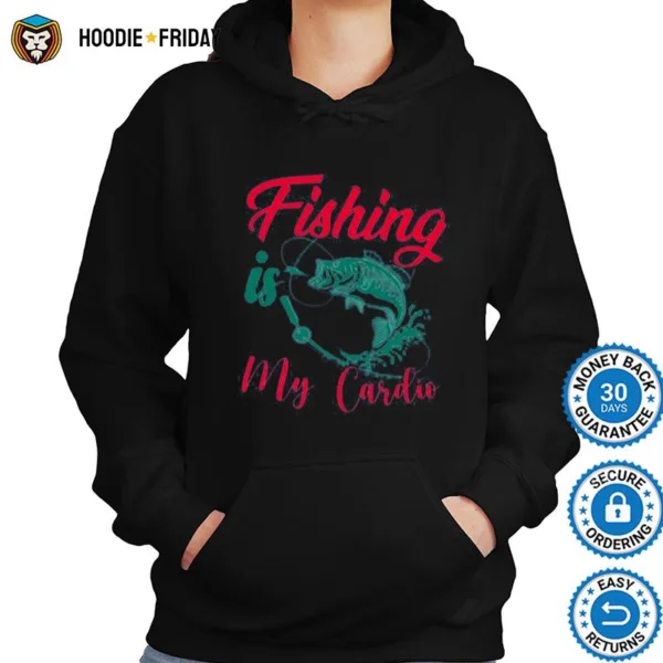 Fishing Is My Cardio Shirts