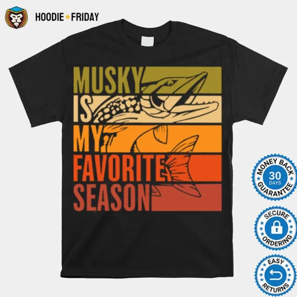 Fishing Musky Is My Favorite Season Vintage Shirts