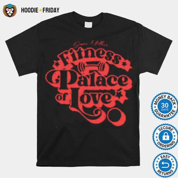 Fitness Palace Of Love Shirts