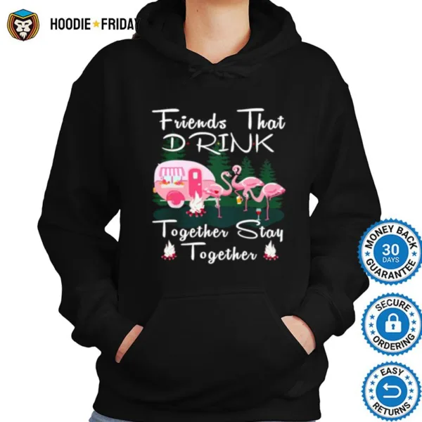 Flamingos Camping Friends That Drink Together Stay Together Shirts