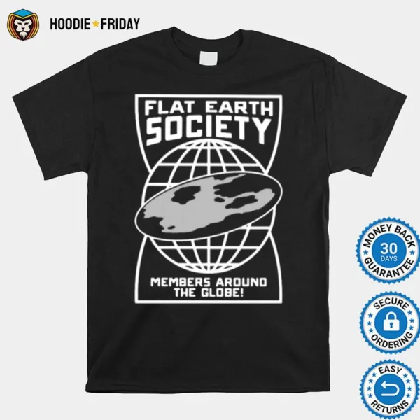 Flat Earth Society Members Around The Globe Shirts