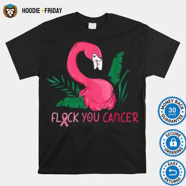 Flock You Flamingo Breast Cancer Awareness Shirts