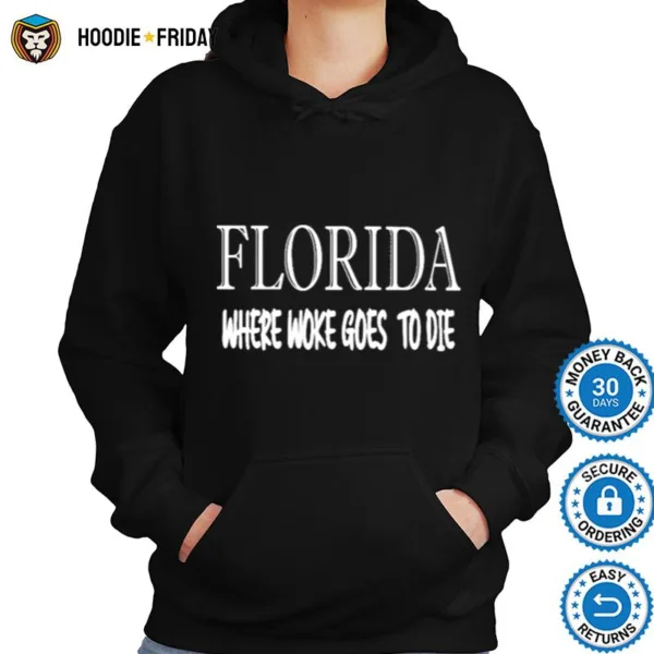 Florida Where Woke Goes To Die Shirts