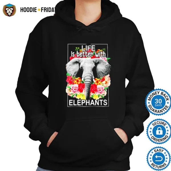 Flowers Life Is Better With Elephants Shirts