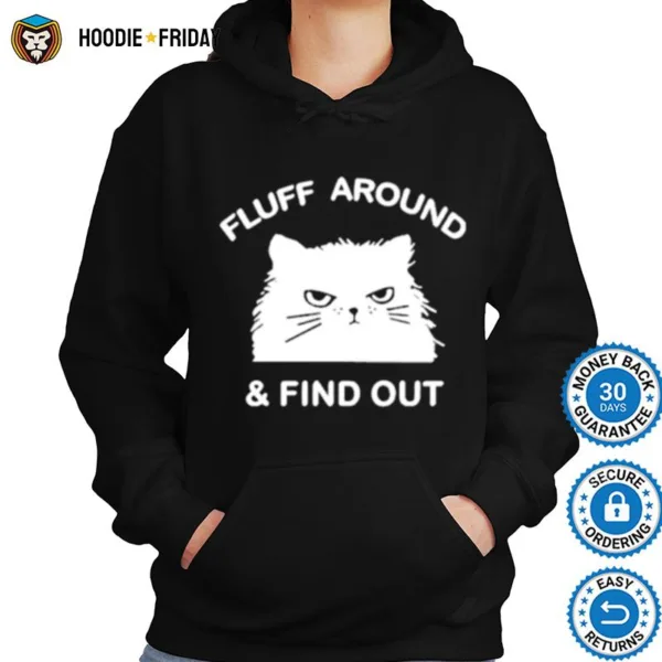 Fluff Around And Find Out Funny Ca Shirts