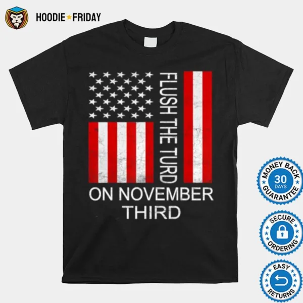 Flush The Turd November 3Rd American Flag Shirts