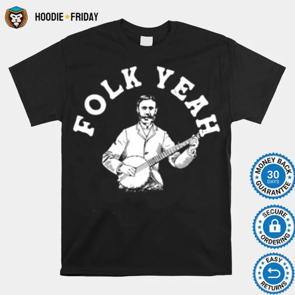 Folk Yeah Shirts