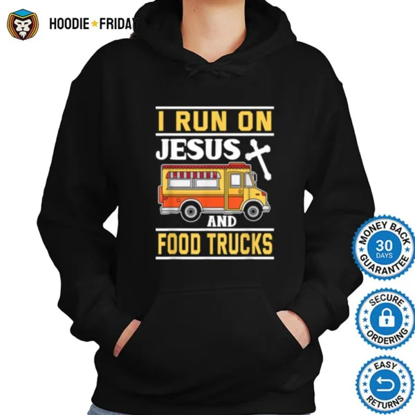 Food Truck  I Run On Jesus And Food Trucks Shirts