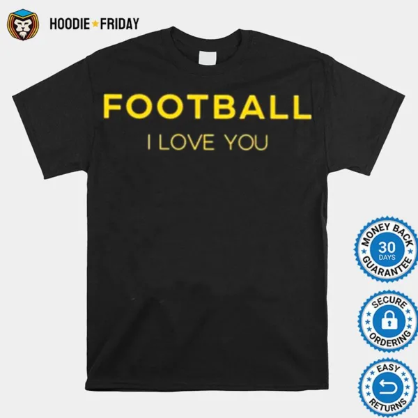 Football I Love You Shirts