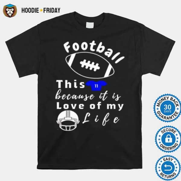 Football This Because It Is Love Of My Life Shirts