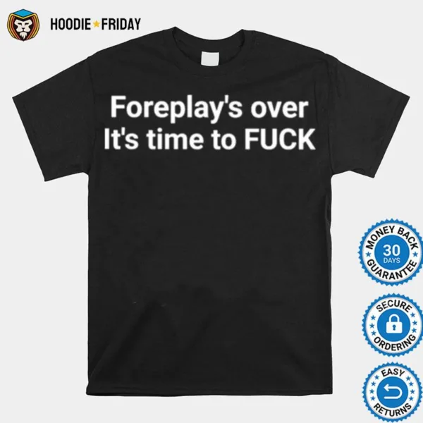 Foreplay Over It? Time To Fuck Shirts