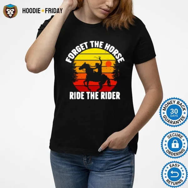 Forget The Horse Ride The Rider Vintage Retro Shirts