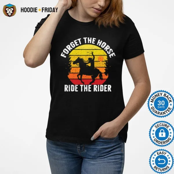 Forget The Horse Ride The Rider Vintage Shirts