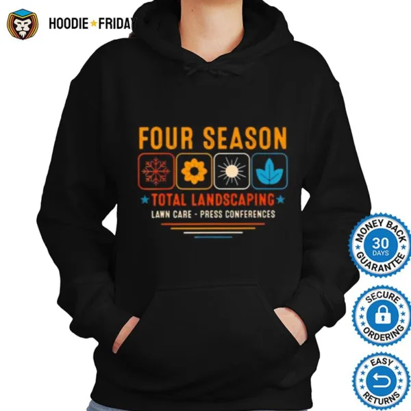 Four Season Total Landscaping Lawn Care Press Conferences Shirts