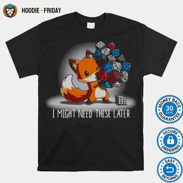 Fox I Might Need These Later Shirts