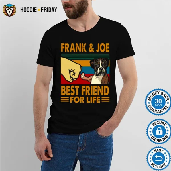 Frank Joe Best Friend For Life Shirts