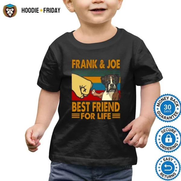 Frank Joe Best Friend For Life Shirts