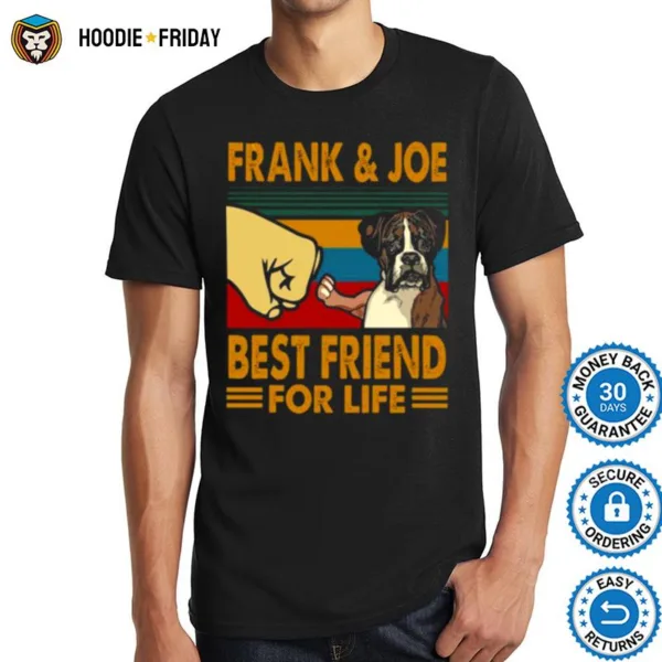 Frank Joe Best Friend For Life Shirts