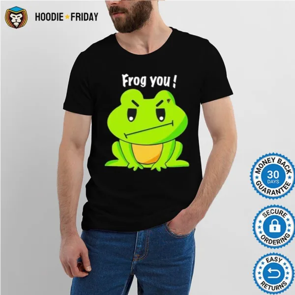 Frog You Mad Frog Shirts