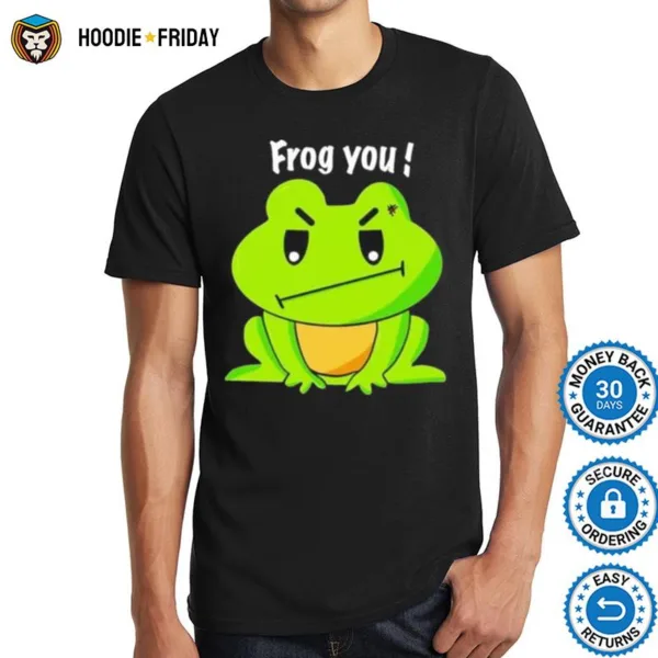 Frog You Mad Frog Shirts