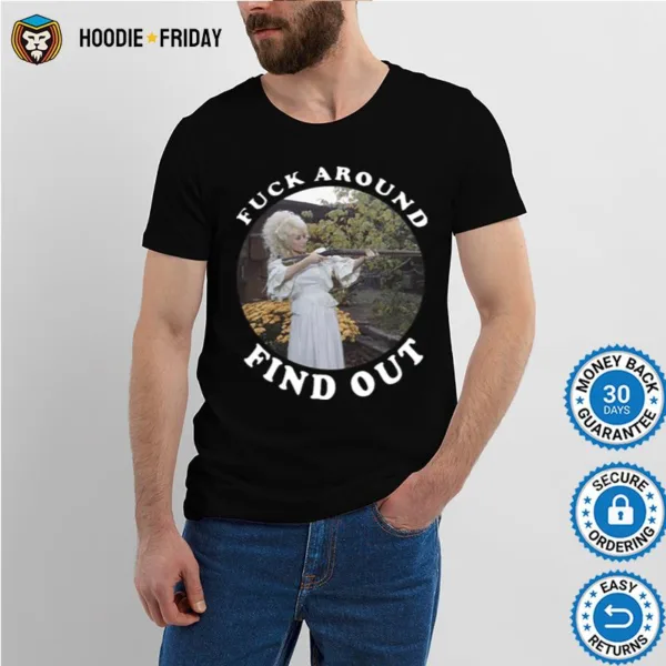 Fuck Around Find Out Dolly Parton T Shirts