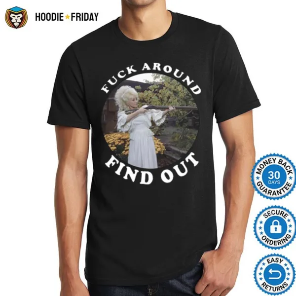 Fuck Around Find Out Dolly Parton T Shirts